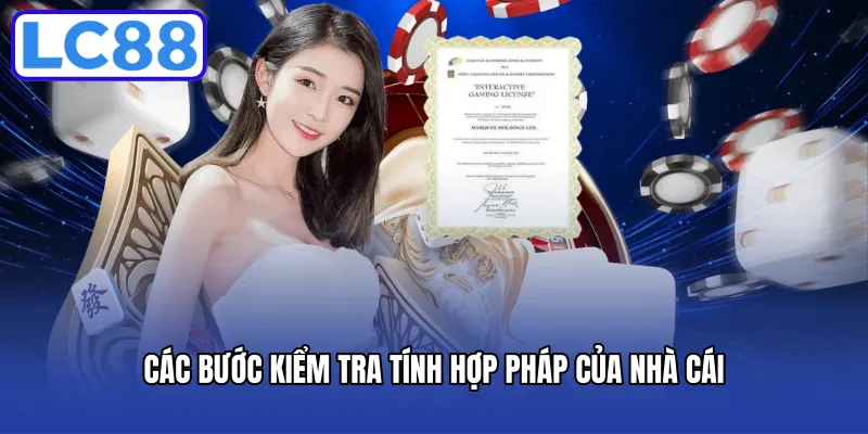 Các bước kiểm tra tính hợp pháp của nhà cái