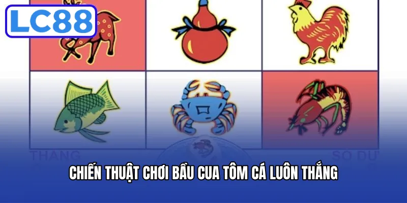 Chiến thuật chơi bầu cua tôm cá luôn thắng